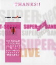 T-SQUARE SUPER BAND Special/THE SQUARE〜T-SQUARE since 1978 30th Anniversary Fest...
