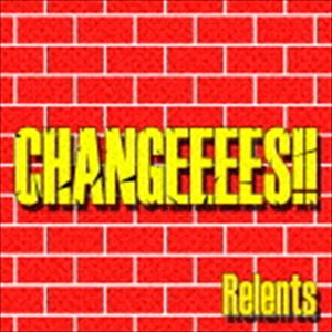 Relents / Changeeees!! 
