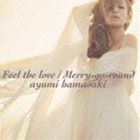 浜崎あゆみ / Feel the love／Merry-go-round（CD＋DVD） CD