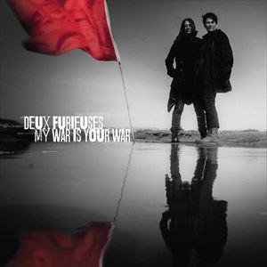 輸入盤 DEUX FURIEUSES / MY WAR IS YOUR WAR [CD]