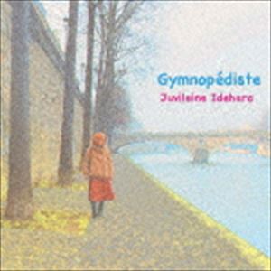 Juvileine Idehara / Gymnopediste [CD]