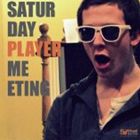 SATURDAY PLAYER MEETING / SATURDAY PLAYER MEETING [CD]