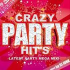 DJ JUNK / Crazy Party Hits -Latest Party Mega Mix!- [CD]