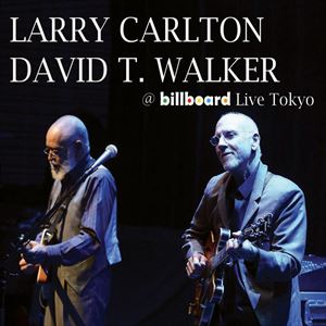 輸入盤 LARRY CARLTON ／ DAVID T. WALKER / ＠ BILLBOARD LIVE TOKYO CD