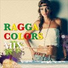 RAGGA COLORS MIX〜Sunshine Covers〜 [CD]