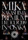 Á^MIKA NAKASHIMA PREMIUM LIVE TOUR 2019 IN OSAKAiSYՁj [Blu-ray]