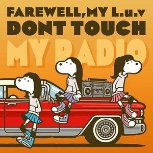FAREWELLMY L.u.v / DONT TOUCH MY RADIO [CD]