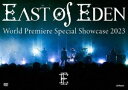 East Of Eden／World Premiere Special Showcase 2023 DVD