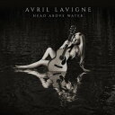 輸入盤 AVRIL LAVIGNE / HEAD ABOVE WATER [CD]