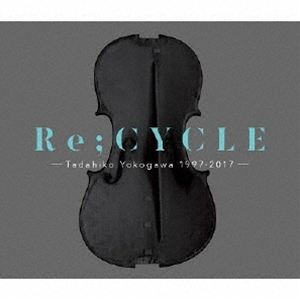 横川理彦 / Re；CYCLE -Tadahiko Yokogawa 1997〜2017- 