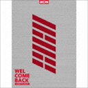 iKON / WELCOME BACK -COMPLETE EDITION-（初回生産限定盤／2CD＋DVD＋スマプラ） CD