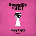 Superfly×JET / i spy i spy CD