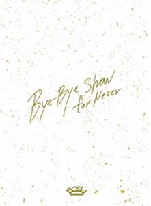 BiSHBye-Bye Show for Never at TOKYO DOMEʽס [Blu-ray]