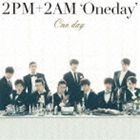 2PM＋2AM‘Oneday’ / One day（通常盤） [CD]