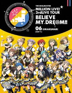 THE IDOLM＠STER MILLION LIVE 3rdLIVE TOUR BELIEVE MY DRE＠M LIVE Blu-ray 06＠MAKUHARI【DAY1】 Blu-ray