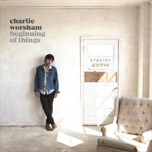 輸入盤 CHARLIE WORSHAM / BEGINNING OF THINGS [CD]