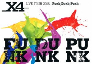 X4 LIVE TOUR 2016.Funk，Dunk，Punk- [DVD]