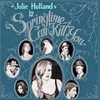 輸入盤 JOLIE HOLLAND / SPRINGTIME CAN KILL YOU [CD]