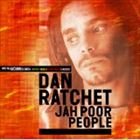 輸入盤 DAN RATCHET / JAH POOR PEOPLE [CD]