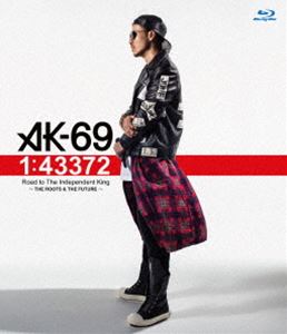 AK-69／1：43372 Road to The Independent King ～THE ROOTS ＆ THE FUTURE～ [Blu-ray]