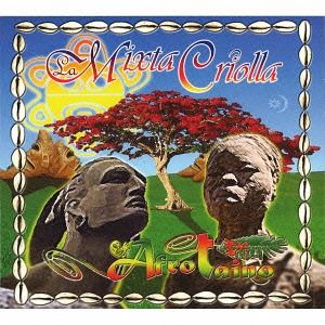 ラ・ミスタ・クリオーリャ / アフロ・タイーノ [CD]