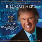 ͢ BILL  GLORIA GAITHER / BILL GAITHERS 30 FAVORITE HOMECOMING HYMN...