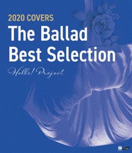 Hello! Project 2020 COVERS`The Ballad Best Selection` [Blu-ray]