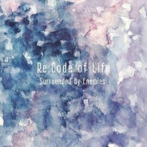 Surrounded By Enemies / Re：Code of Life [CD]