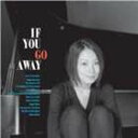 西任白鵠（vo）（p） / If you go away [CD]