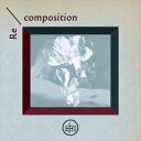 Lillies and Remains / Re^composition [CD]