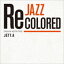 JETT.A / Jazz Recolored Encounter with the Pasts [CD]