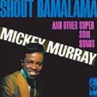 ミッキー・マーレー / シャウト・バマラマ [CD]