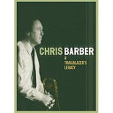 CHRIS BARBER / A TRAILBLAZER’S LEGACY [CD]