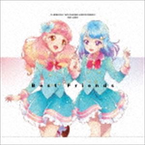 BEST FRIENDS! / TVアニメ／データカードダス『アイカツフレンズ!』ベストアルバム：：Best Friends [CD]