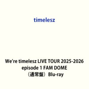 timelesz��We��re timelesz LIVE TOUR 2025-2026 episode 1 FAM DOME���̾��ס� [Blu-ray]