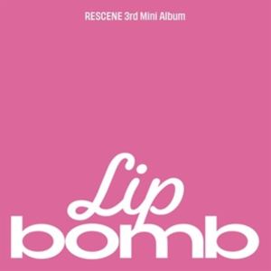 輸入盤 RESCENE / 3RD MINI ALBUM ： LIP BOMB （MINI CD） [MINI CD]