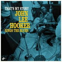 輸入盤 JOHN LEE HOOKER / THAT’S MY STORY： JOHN LEE HOOKER SINGS THE BLUES ＋ 2 BONUS TRACKS LP