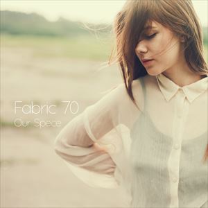 Fabric 70 / Our Space [CD]