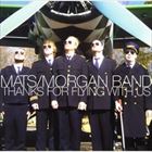 マッツ／モルガン・バンド / サンクス・フォー・フライング・ウィズ・ユー [CD]