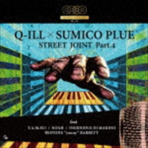 Q-ILL x SUMICO PLUE / STREET JOINT Part.4 [CD]