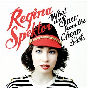 A REGINA SPEKTOR / WHAT WE SAW FROM THE CHEAP SEATS [CD]