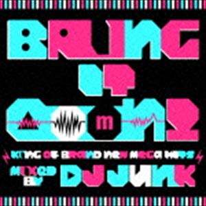 DJ JUNK（MIX） / Bring It OooN! -king of Brand New Mega Hits- mixed by DJ JUNK [CD]