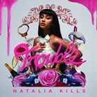 A NATALIA KILLS / TROUBLE [CD]