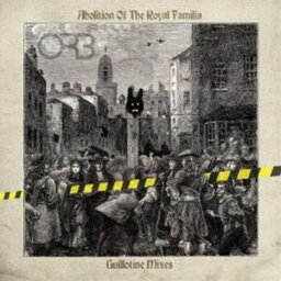 The Orb / ABOLITION OF THE ROYAL FAMILIA - GUILLOTINE MIXES [CD]