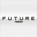 三代目 J Soul Brothers from EXILE TRIBE / FUTURE（3CD＋4DVD（スマプラ対応）） CD