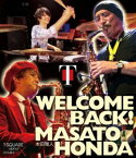 T-SQUARE／WELCOME BACK!本田雅人 [Blu-ray]