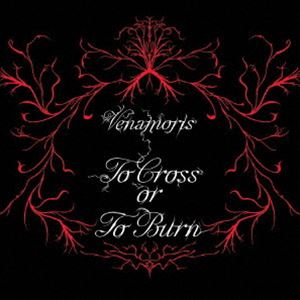 VENAMORIS / TO CROSS OR TO BURN [CD]