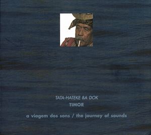 ザ・ジャーニー・オヴ・サウンズ4 東ティモール〜タタ＝ハケテ・バ・ドッ [CD]