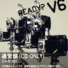 V6 / READY （通常盤／ジャケットC） CD
