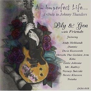 Lily ＆ Gen with Friends / An Imperfect Life... Tribute to Johnny Thunders CD